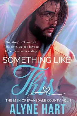E-Book (epub) Something Like This (The Men of Evansdale County, #3) von Alyne Hart