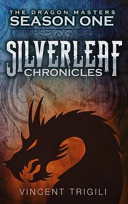E-Book (epub) The Silverleaf Chronicles (The Dragon Masters, #1) von Vincent Trigili