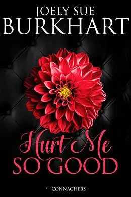 E-Book (epub) Hurt Me So Good (The Connaghers, #3) von Joely Sue Burkhart