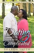 E-Book (epub) Dating Doesn't Have To Be Complicated von Sharon Smith