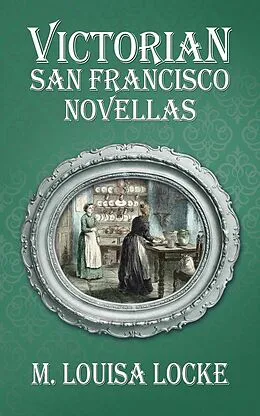 E-Book (epub) Victorian San Francisco Novellas von M. Louisa Locke