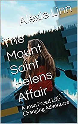 E-Book (epub) The Mount Saint Helens Affair (A Life Changing Joan Freed Mystery Adventure, #6) von Alexie Linn, A. L. O. Snider