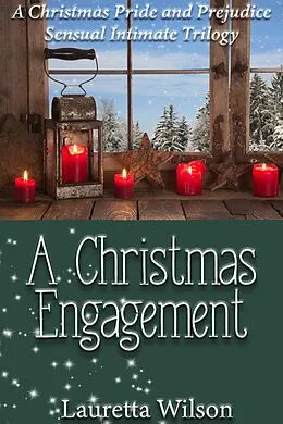 E-Book (epub) A Christmas Engagement: A Pride and Prejudice Holiday Sensual Intimate Trilogy von Lauretta Wilson
