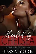 E-Book (epub) Healed By Chelsea (Love In Santa Lena, #4) von Jessa York