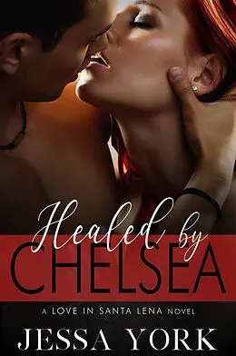 E-Book (epub) Healed By Chelsea (Love In Santa Lena, #4) von Jessa York