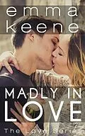 E-Book (epub) Madly in Love (The Love Series, #10) von Emma Keene