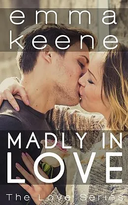 E-Book (epub) Madly in Love (The Love Series, #10) von Emma Keene