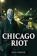 E-Book (epub) Chicago Riot von Alex Parker