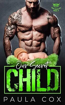 E-Book (epub) Our Secret Child (War Riders MC, #3) von Paula Cox