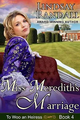 E-Book (epub) Miss Meredith's Marriage (To Woo an Heiress, #4) von Lindsay Randall