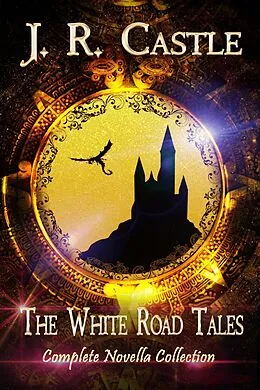 E-Book (epub) The White Road Tales Complete Collection von J. R. Castle, Jackie Castle