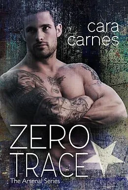 E-Book (epub) Zero Trace (The Arsenal, #4) von Cara Carnes