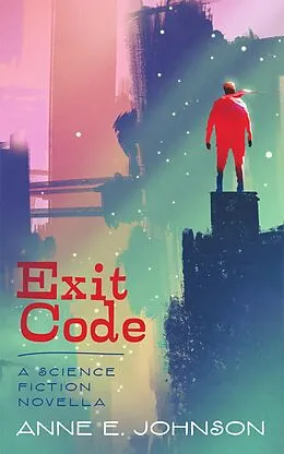 E-Book (epub) Exit Code: A Science Fiction Novella von Anne E. Johnson