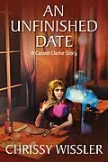E-Book (epub) An Unfinished Date (A Cassiel Clarke Mystery, #2) von Chrissy Wissler