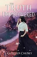 E-Book (epub) The Truth Undiscovered (The Golden City, #0.5) von J. Kathleen Cheney