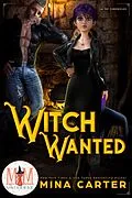 E-Book (epub) Witch Wanted: Magic and Mayhem Universe (La Fay Chronicles, #1) von Mina Carter