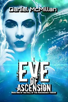 E-Book (epub) Eve of Ascension (The Fall of The Ascendancy, #1) von Daniel McMillan