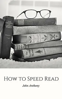 E-Book (epub) How to Speed Read von John Anthony