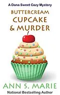 E-Book (epub) Buttercream Cupcake & Murder (A Dana Sweet Cozy Mystery Book 7) von Ann S. Marie