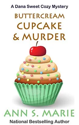E-Book (epub) Buttercream Cupcake & Murder (A Dana Sweet Cozy Mystery Book 7) von Ann S. Marie
