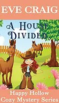 E-Book (epub) A House Divided (Happy Hollow Cozy Mystery Series, #6) von Eve Craig