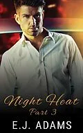 E-Book (epub) Night Heat Part 3 (Night Heat: An Alpha Millionaire Romance, #3) von E. J. Adams