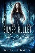 E-Book (epub) Silver Bullet (Witch & Wolf, #4) von R. J. Blain