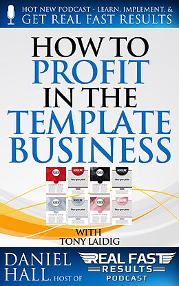 E-Book (epub) How to Profit in the Template Business (Real Fast Results, #34) von Daniel Hall
