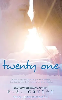 E-Book (epub) Twenty One (Love By Numbers, #2) von E. S. Carter