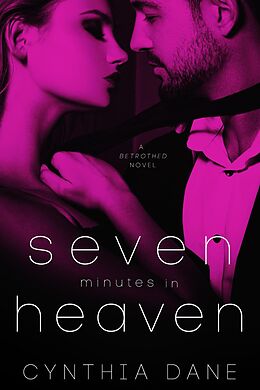 E-Book (epub) Seven Minutes In Heaven (Betrothed, #2) von Cynthia Dane