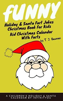 E-Book (epub) Funny Holiday & Santa Fart Jokes Christmas Book For Kids - Kid Christmas Calender With Farts von T. J. Gusman