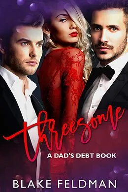 E-Book (epub) Threesome (Dad's Debt, #2) von Blake Feldman