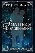E-Book (epub) A Matter of Disagreement (The Mechanical Universe) von Ee Ottoman