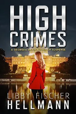 E-Book (epub) High Crimes: A Georgia Davis Novel of Suspense (The Georgia Davis PI Series, #5) von Libby Fischer Hellmann