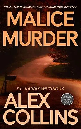 E-Book (epub) Malice Murder: Small Town Women's Fiction Romantic Suspense (Olman County, #5) von Alex Collins, T. L. Haddix