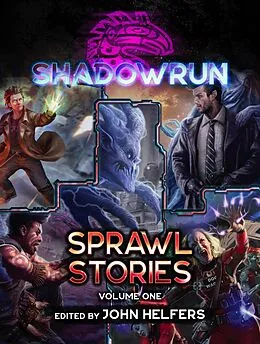 E-Book (epub) Shadowrun: Sprawl Stories, Volume One (Shadowrun Anthology, #4) von Russell Zimmerman, Jennifer Brozek, R. L. King