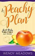 E-Book (epub) A Peachy Plan (Sweet Peach Bakery, #6) von Wendy Meadows