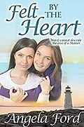 E-Book (epub) Felt by the Heart von Angela Ford