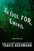 E-Book (epub) An Idol for Emiko von Travis Heermann