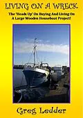 E-Book (epub) Living On a Wreck - Buying and Living On a Large Wooden Houseboat Project (Andromeda, #1) von Greg Ledder