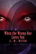 E-Book (epub) When The Wrong One Loves You (Bradley Richards, #1) von J. D. Willd