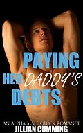E-Book (epub) Paying Her Daddy's Debts: An Alpha Male Quick Romance von Jillian Cumming