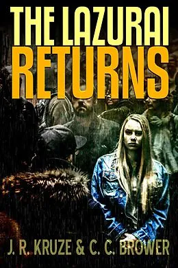 E-Book (epub) The Lazurai Returns (Speculative Fiction Modern Parables) von C. C. Brower, J. R. Kruze