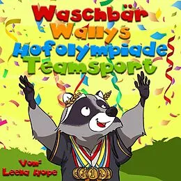 E-Book (epub) Waschbär Wallys Hofolympiade Mannschaftssport (gute nacht geschichten kinderbuch, #1) von Leela Hope