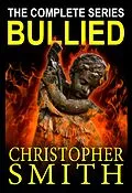 E-Book (epub) Bullied: The Complete Series von Christopher Smith