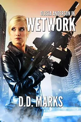 E-Book (epub) Wetwork: Olesia Anderson Thriller #8 von D. D. Marks