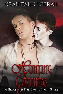 E-Book (epub) Hunting Grounds (The Books of Blood and Fire) von Brantwijn Serrah