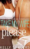 E-Book (epub) Take my Wife, Please von Kelly Sanders