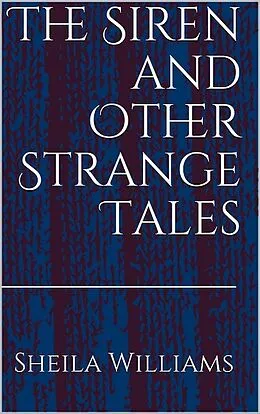 E-Book (epub) The Siren and Other Strange Tales von Sheila Williams