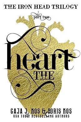 E-Book (epub) The Heart (The Iron Head Trilogy, Part Two) von Gaja J. Kos, Boris Kos